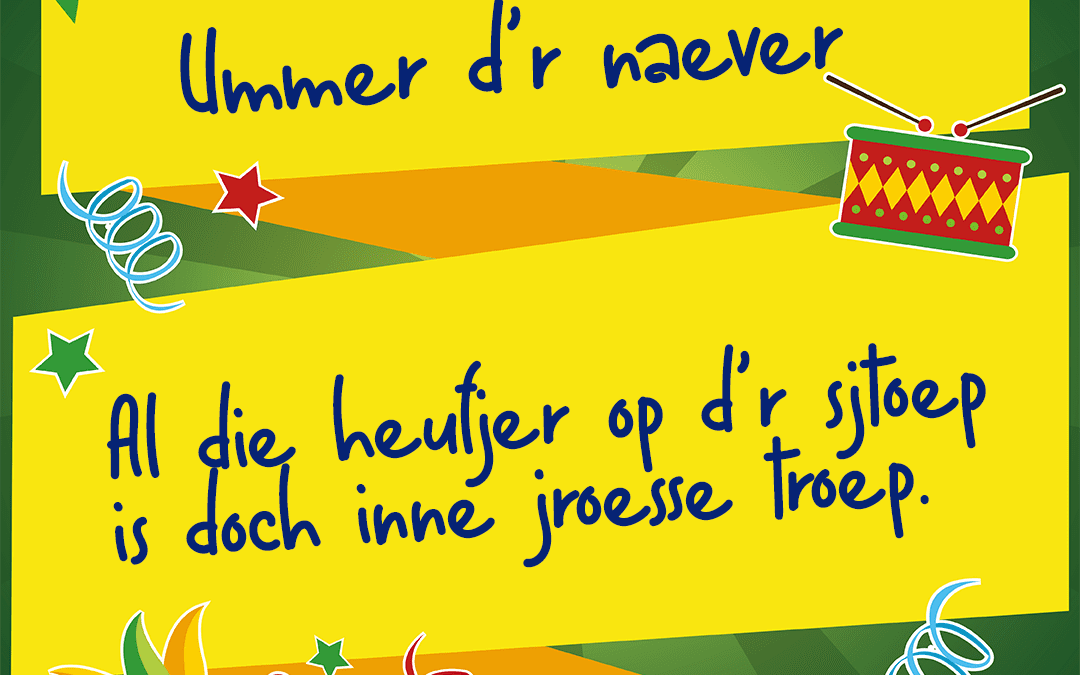 Al die heufjer op d’r sjtoep is doch inne jroesse troep.
