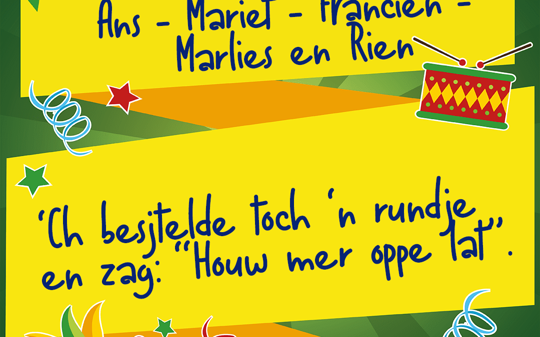 Ch besjtelde toch ’n rundje en zag: “Houw mer oppe lat”.