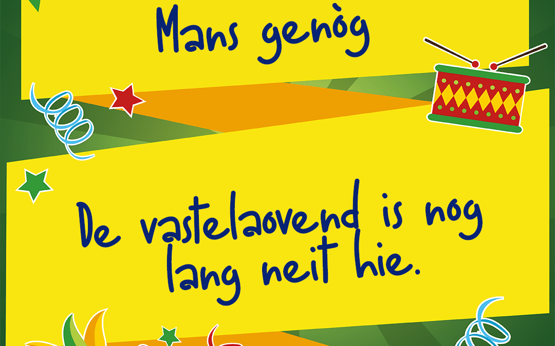 De vastelaovend is nog lang neit hie.