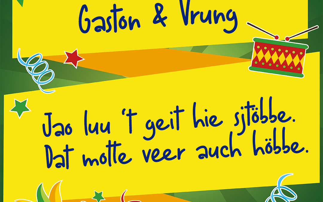 Jao, luu ’t geit hie sjtöbbe, dat motte veer auch höbbe.