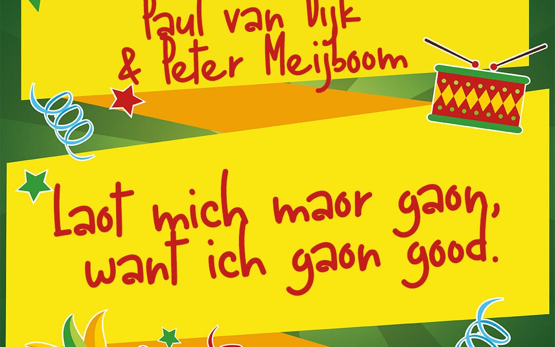 Laot mich maor gaon, want ich gaon good.