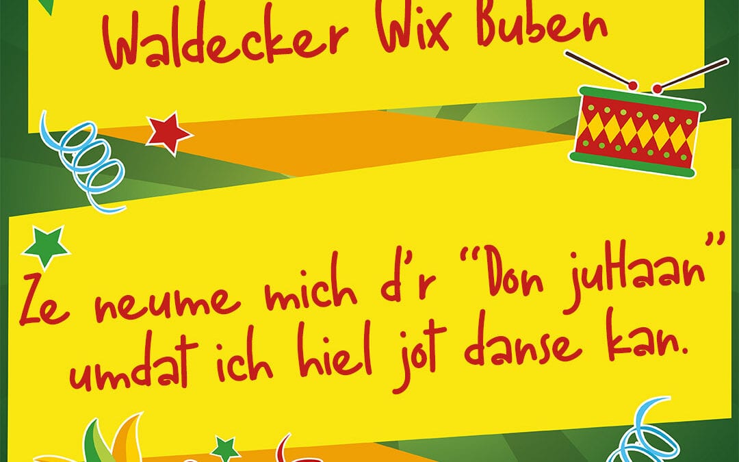 Ze neume mich d’r “Don juHaan”, umdat ich hiel jot danse kan.