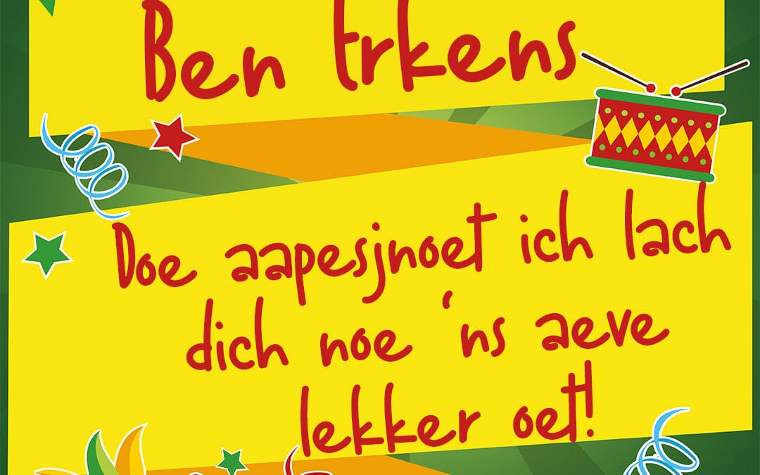 Doe aapesjnoet, ich lach dich noe ‘ns aeve lekker oet!