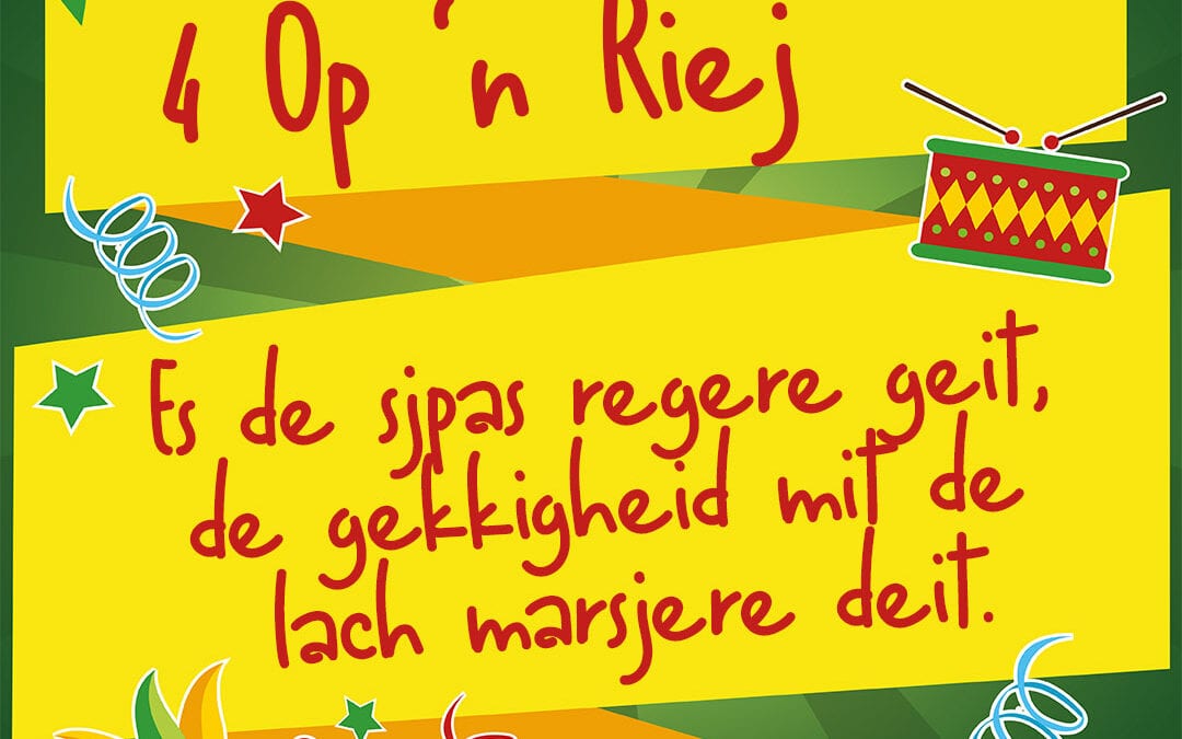 Es de sjpas regere geit, de gekkigheid mit de lach marsjere deit.