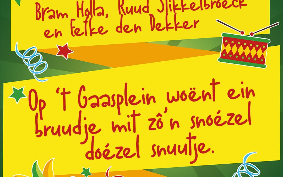 Op ’t Gaasplein woënt ein bruudje, mit zô’n snoézel doézel snuutje.