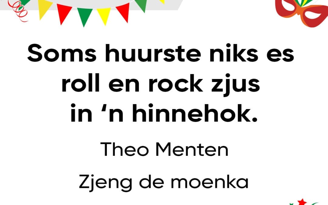 Soms huurste niks es roll en rock zjus in ’n hinnehok.