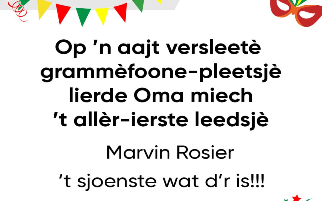 Op ’n aajt versleetè grammèfoone-pleetsjè lierde Oma miech ’t allèr-ierste leedsjè