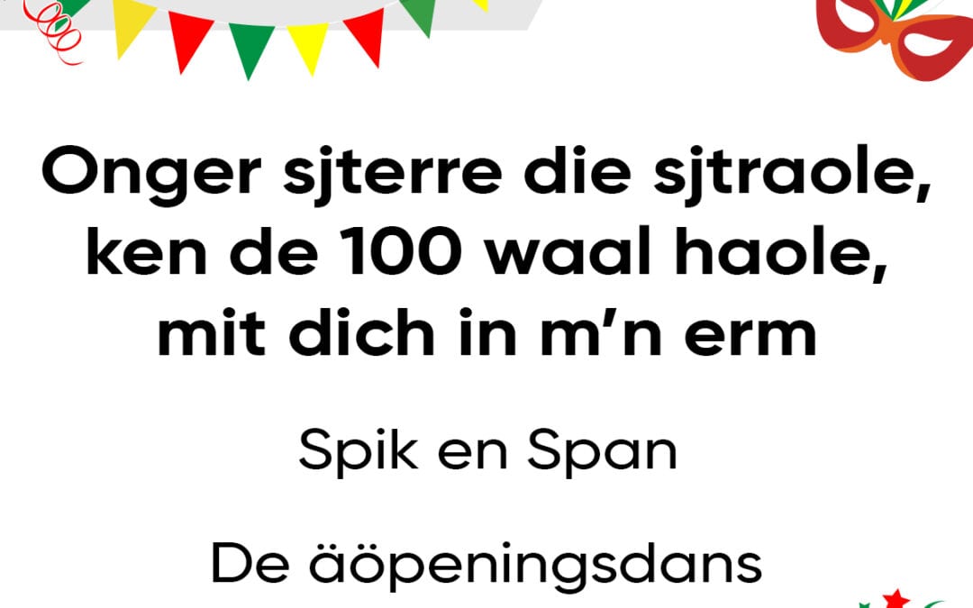 Onger sjterre die sjtraole; ken de 100 waal haole mit dich in m’n erm