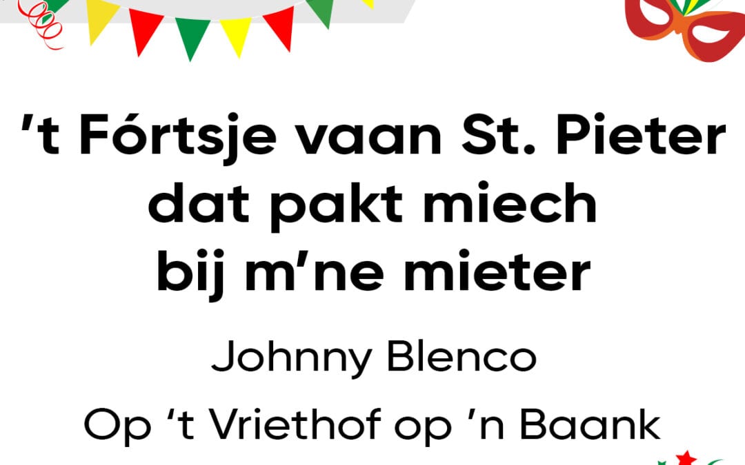 ’t Fórtsje vaan St. Pieter dat pakt miech bij m’ne mieter
