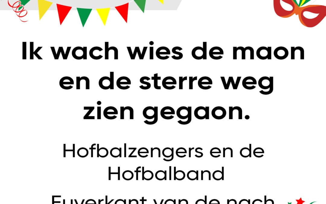 Ik wach wies de maon en de sterre weg zien gegaon.