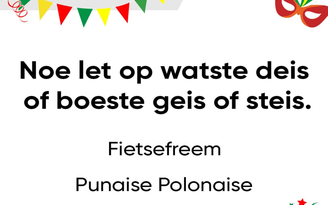 Noe let op watste deis of boeste geis of steis.