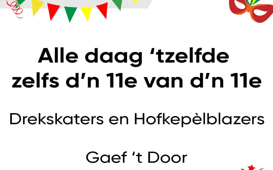 Alle daag ’tzelfde – zelfs d’n 11e van d’n 11e