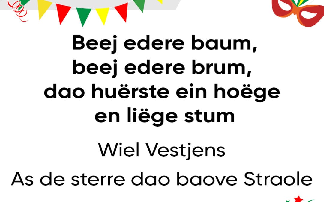 Beej edere baum, beej edere brum, dao huërste ein hoëge en liëge stum