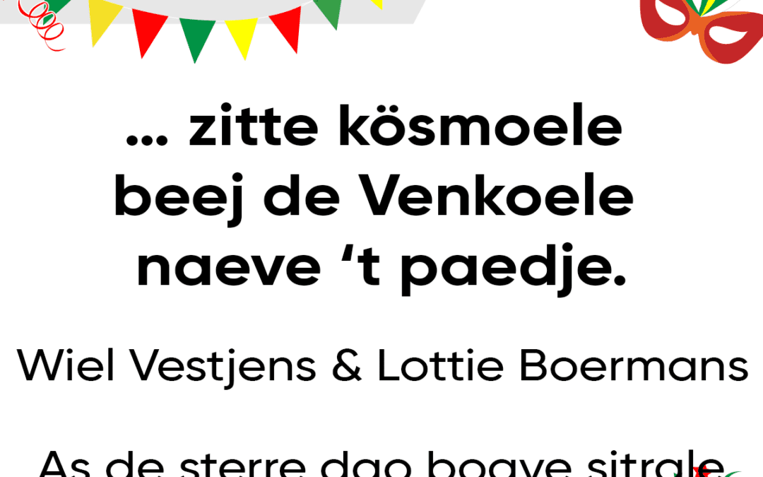 … zitte kösmoele beej de Venkoele naeve ’t paedje.