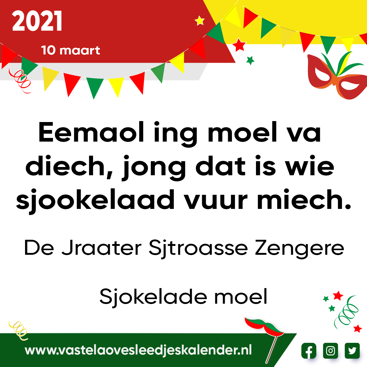 Eemaol ing moel va diech – jong dat is wie sjookelaad vuur miech.