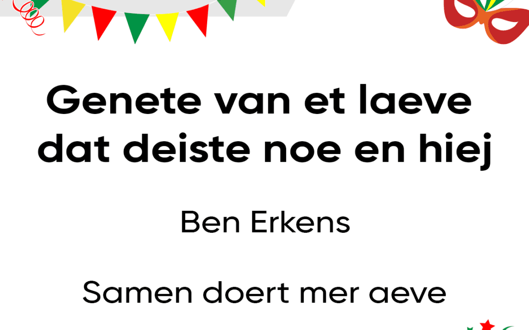 Genete van et laeve – dat deiste noe en hiej