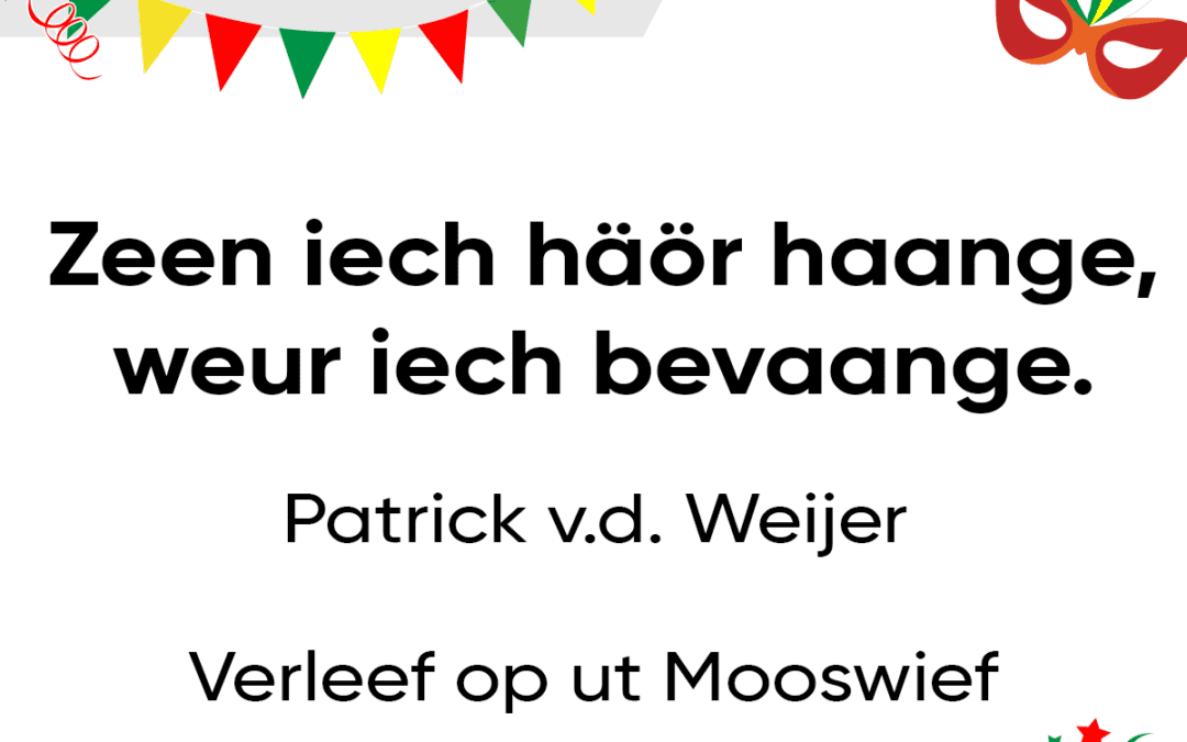Zeen iech häör haange – weur iech bevaange.