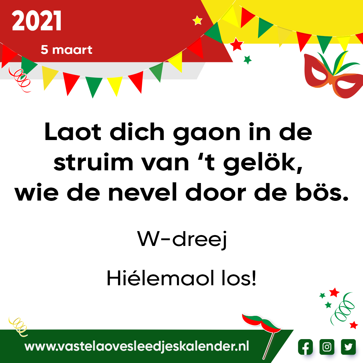 Laot dich gaon in de struim van ‘t gelök – wie de nevel door de bös.