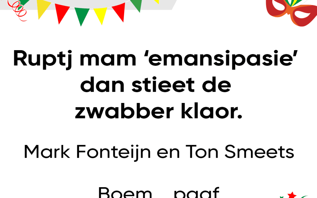 Ruptj mam ‘emansipasie’ dan stieet de zwabber klaor.