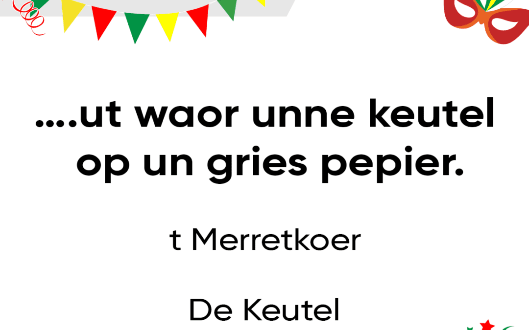 ….ut waor unne keutel op un gries pepier.