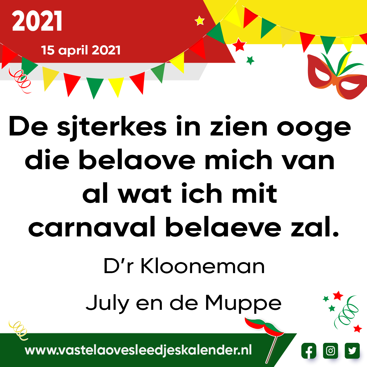 De sjterkes in zien ooge die belaove mich van al wat ich mit carnaval belaeve zal.