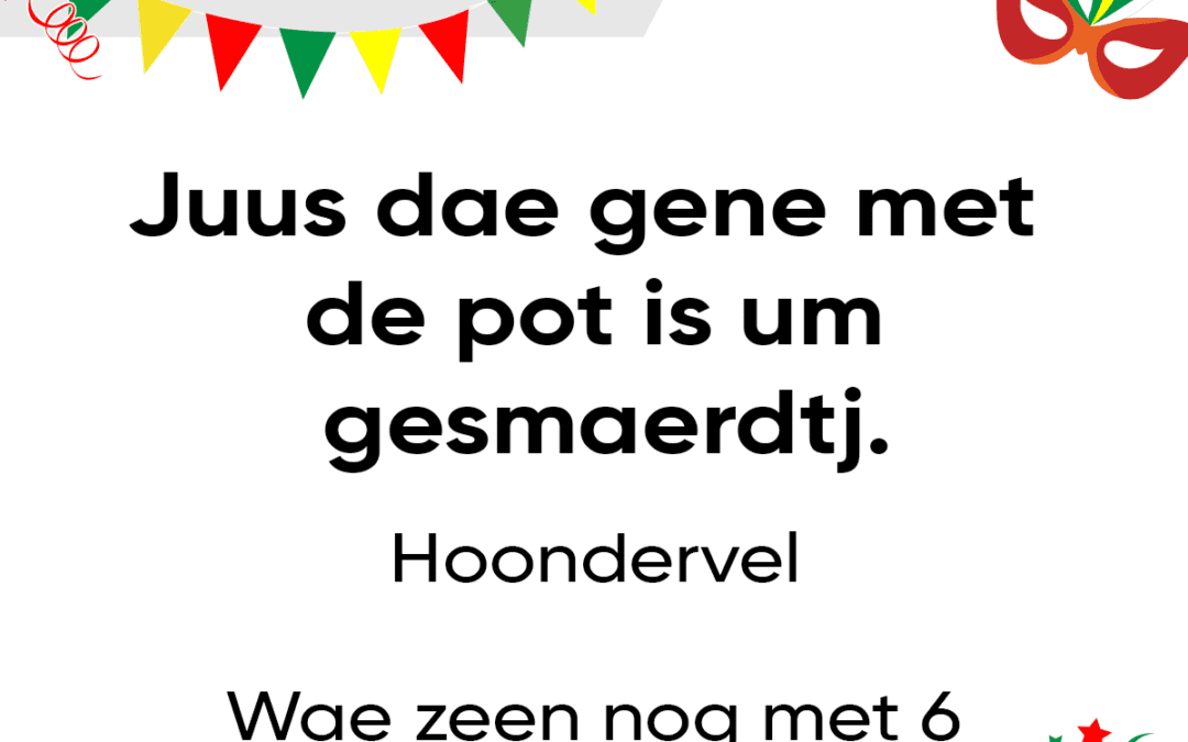 Juus dae gene met de pot is um gesmaerdtj.