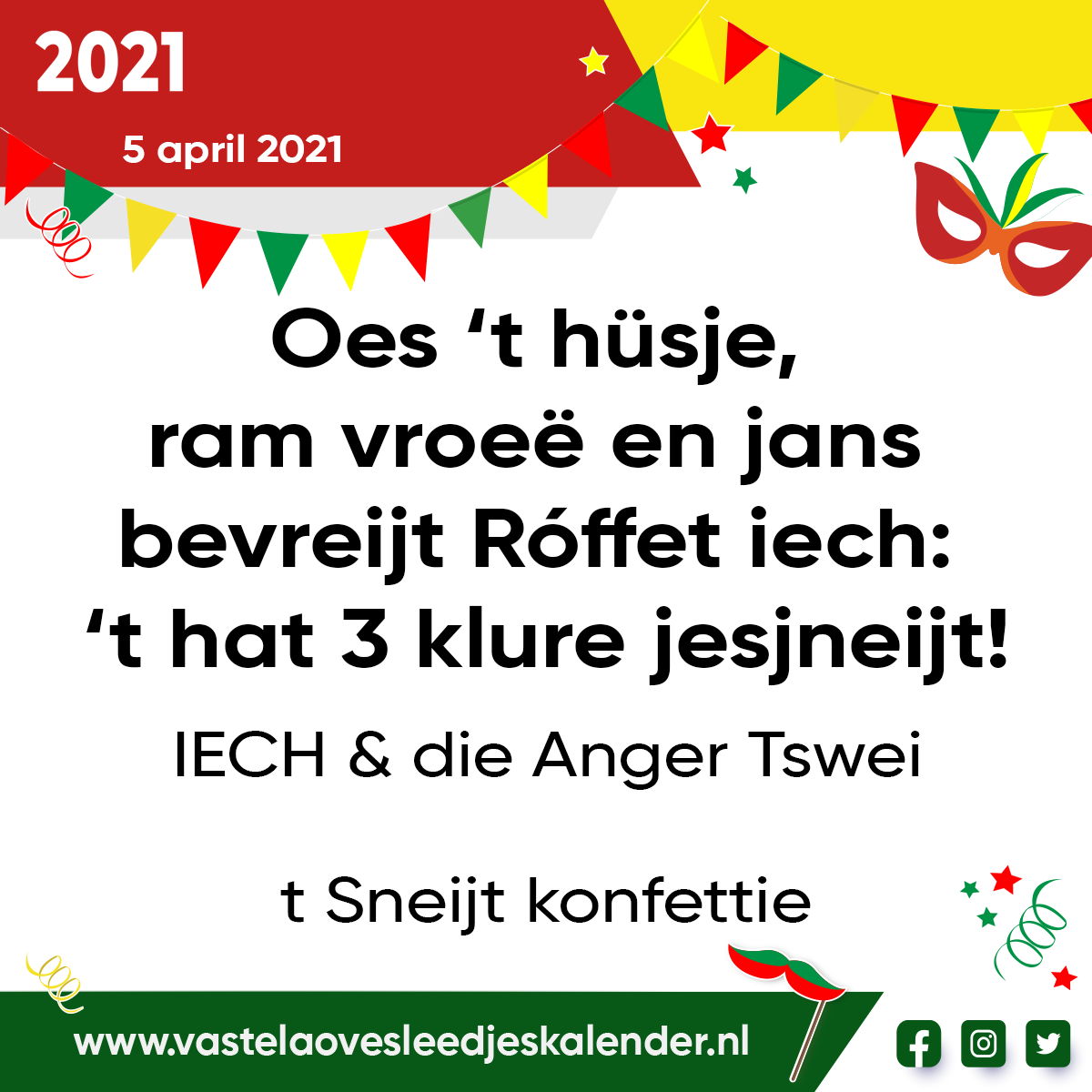 Oes ‘t hüsje, ram vroeë en jans bevreijt Róffet iech: ‘t hat 3 klure jesjneijt!