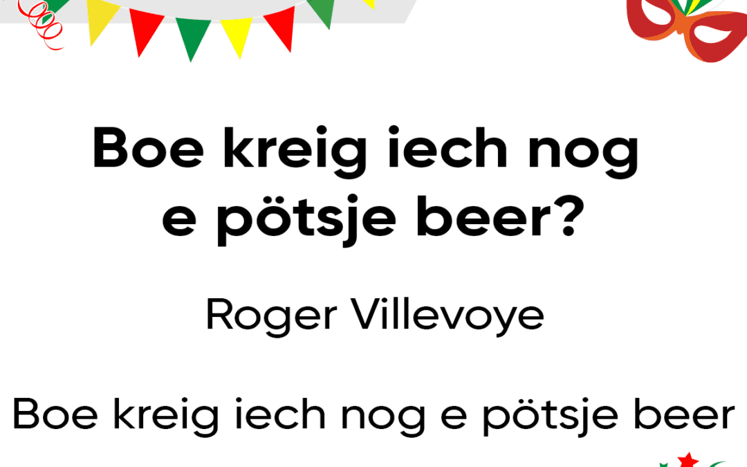 Boe kreig iech nog e pÃ¶tsje beer?