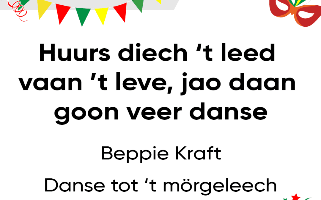 Huurs diech ’t leed vaan ’t leve, jao, daan goon veer danse