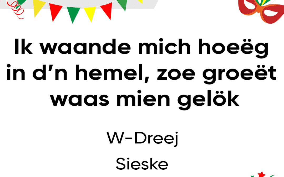 Ik waande mich hoeÃ«g in dâ€™n hemel – zoe groeÃ«t waas mien gelÃ¶k
