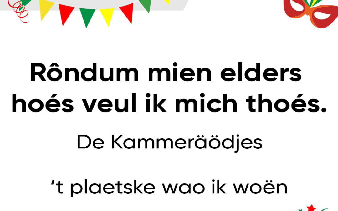 RÃ´ndum mien elders hoÃ©s veul ik mich thoÃ©s.