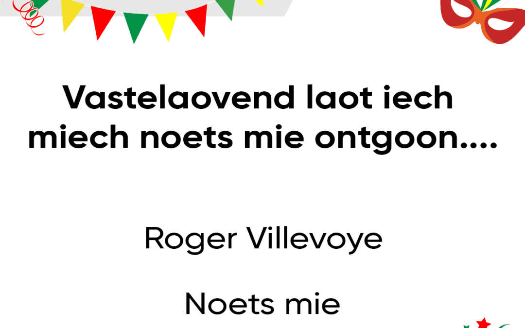 Vastelaovend laot iech miech noets mie ontgoon….