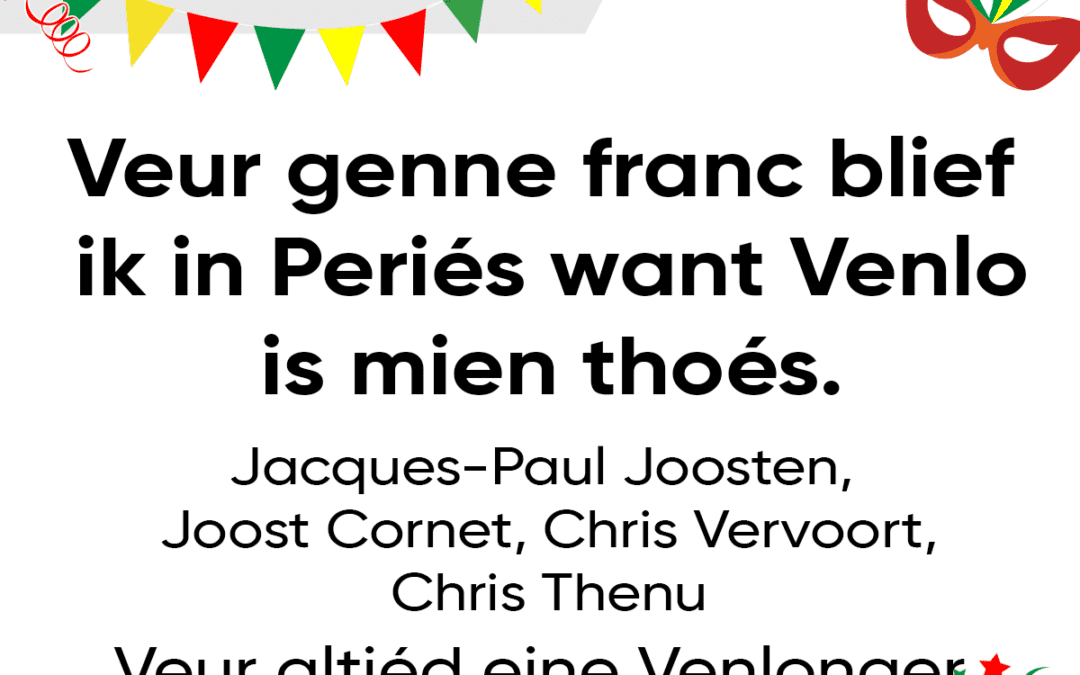 Veur genne franc blief ik in PeriÃ©s want Venlo is mien thoÃ©s.