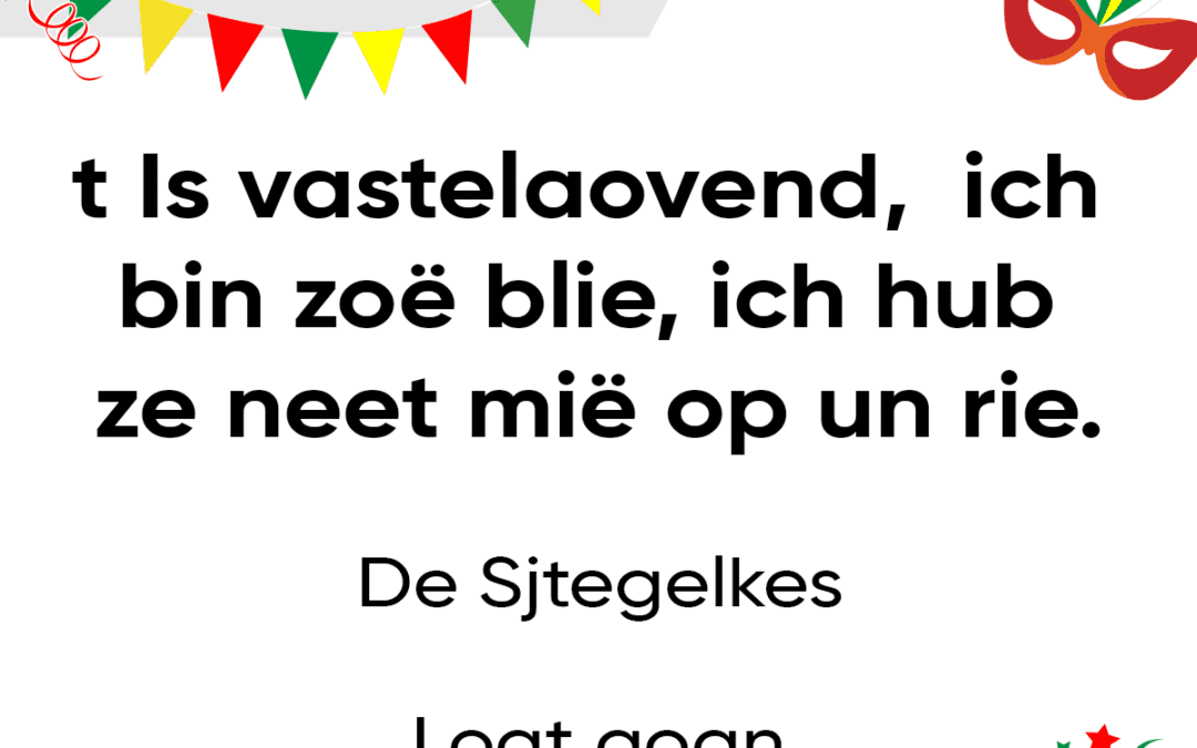 t Is vastelaovend – ich bin zoÃ« blie – ich hub ze neet miÃ« op un rie.