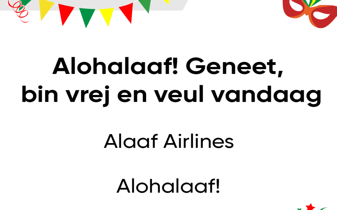 Alohalaaf! Geneet, bin vrej en veul vandaag