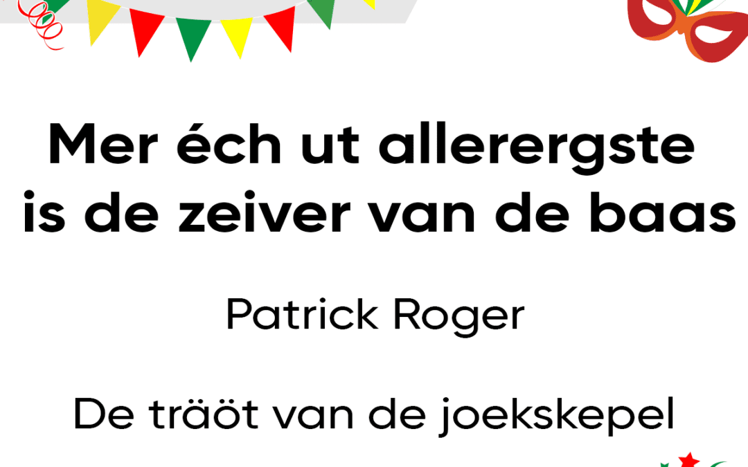 Mer Ã©ch ut allerergste is de zeiver van de baas