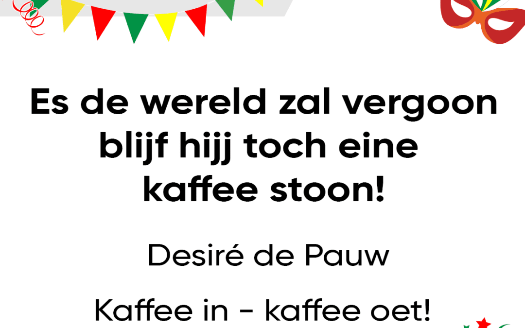 Es de wereld zal vergoon blijf hijj toch eine  kaffee stoon!