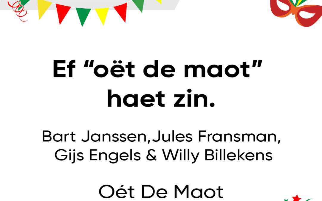 Ef ‘oÃ«t de maot’ haet zin.