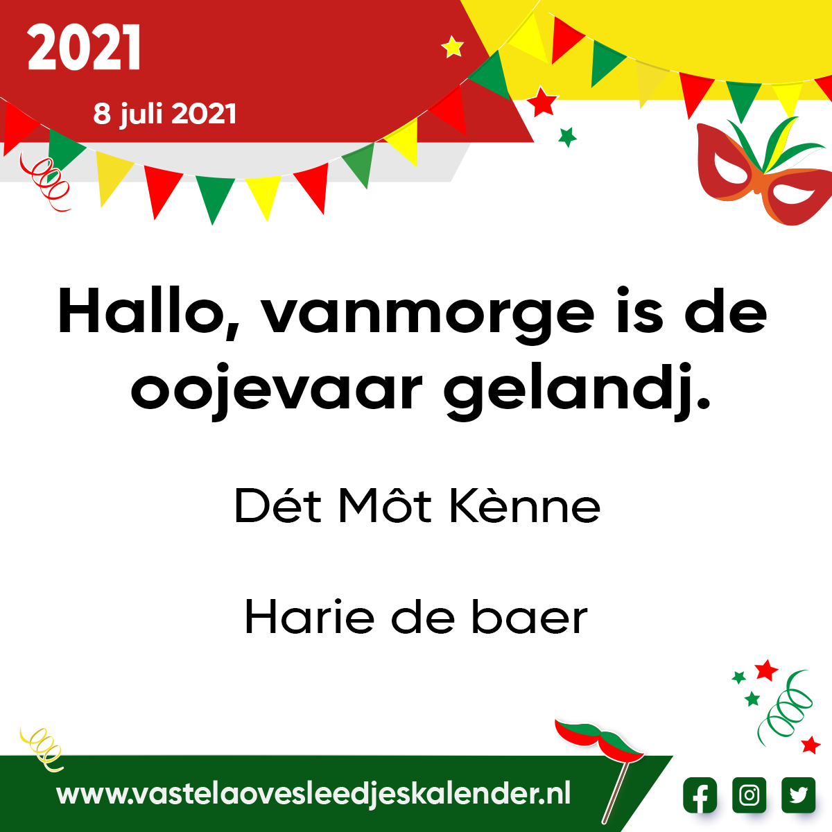 ‘Hallo, vanmorge is de oojevaar gelandj.’