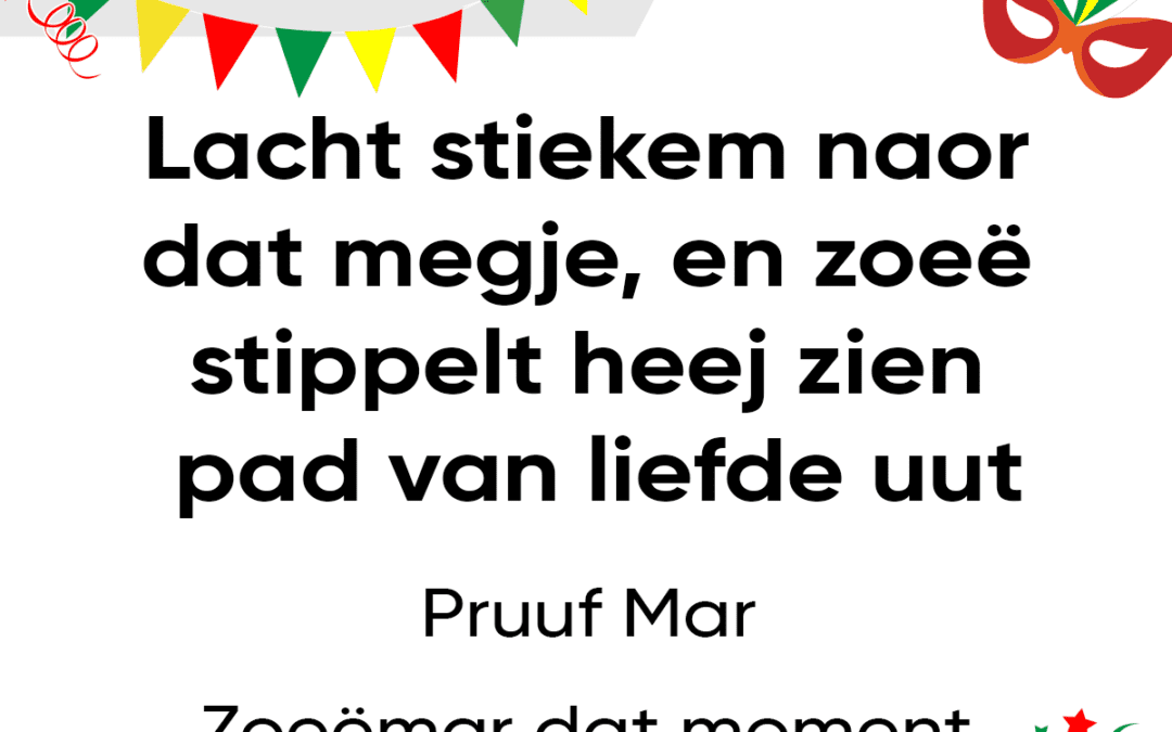 Lacht stiekem naor dat megje, en zoeÃ« stippelt heej zien pad van liefde uut