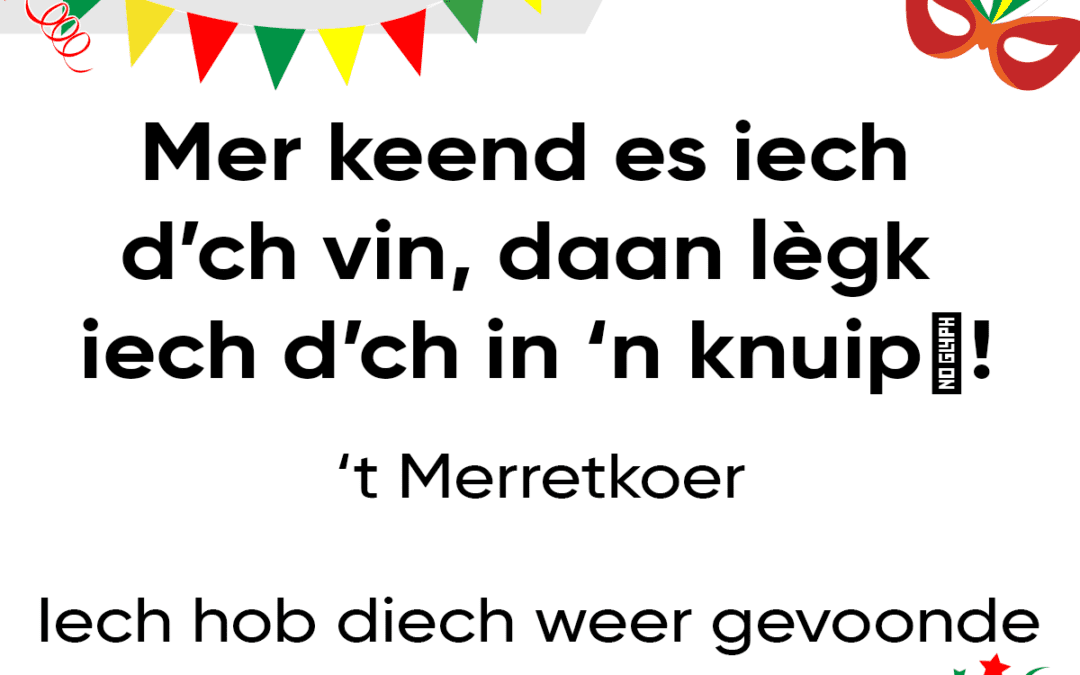 Mer keend es iech d’ch vin, daan lÃ¨gk iech d’ch in ’n knuipÂ !