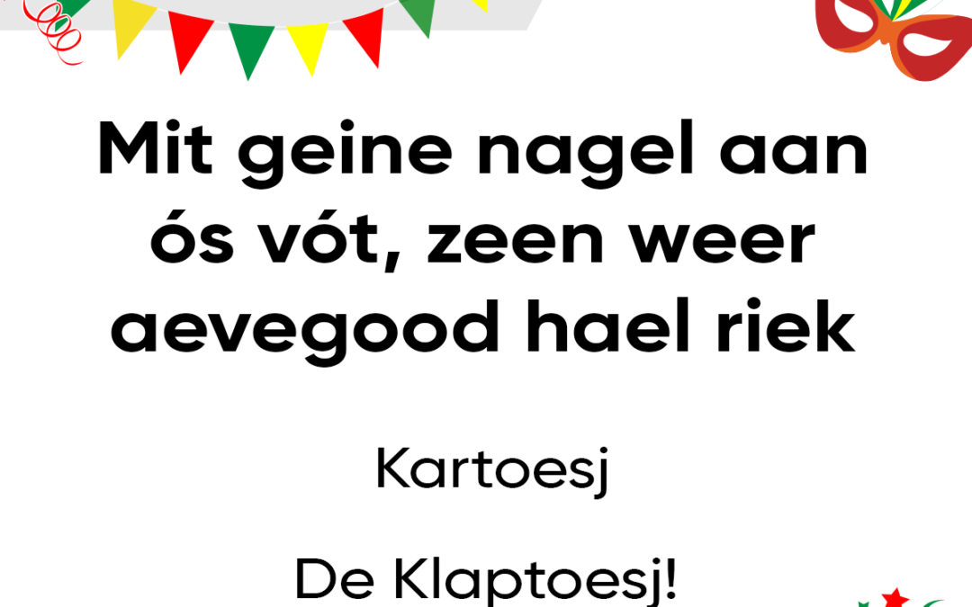 Mit geine nagel aan Ã³s vÃ³t, zeen weer aevegood hael riek