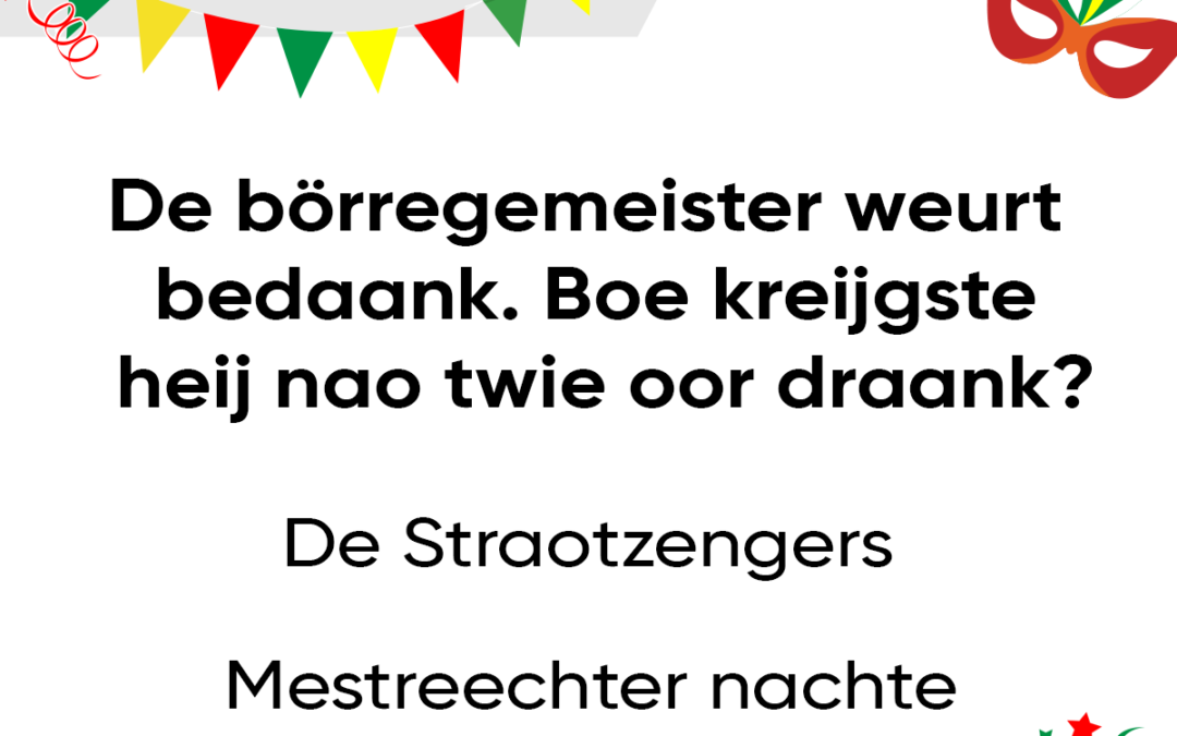 De bÃ¶rregemeister weurt bedaank. Boe kreijgste heij nao twie oor draank?