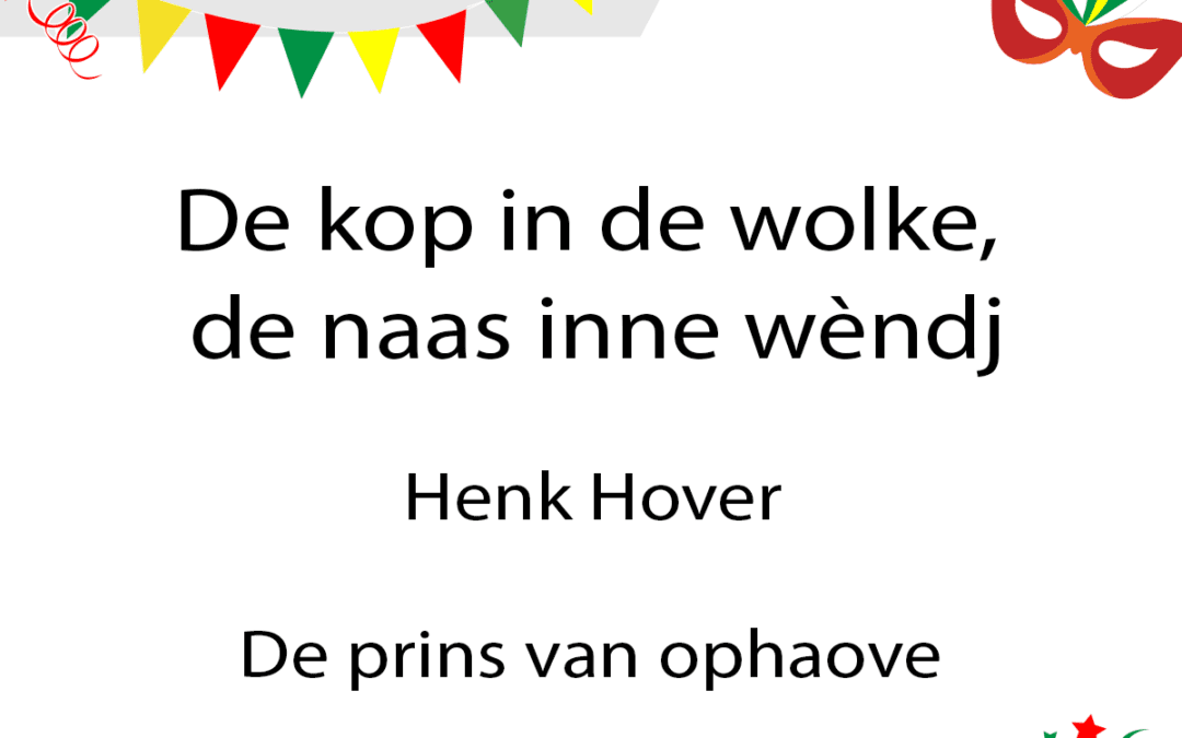 De kop in de wolke, de naas inne wèndj