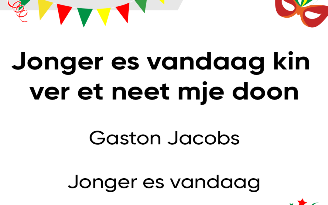 Jonger es vandaag kin ver et neet mje doon