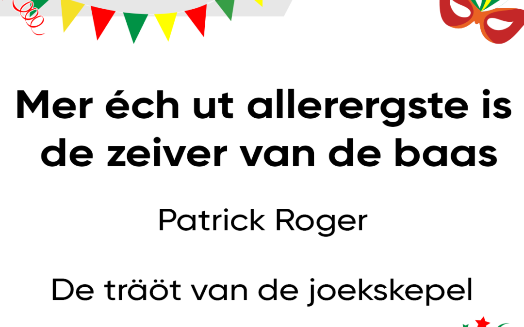 Mer Ã©ch ut allerergste is de zeiver van de baas