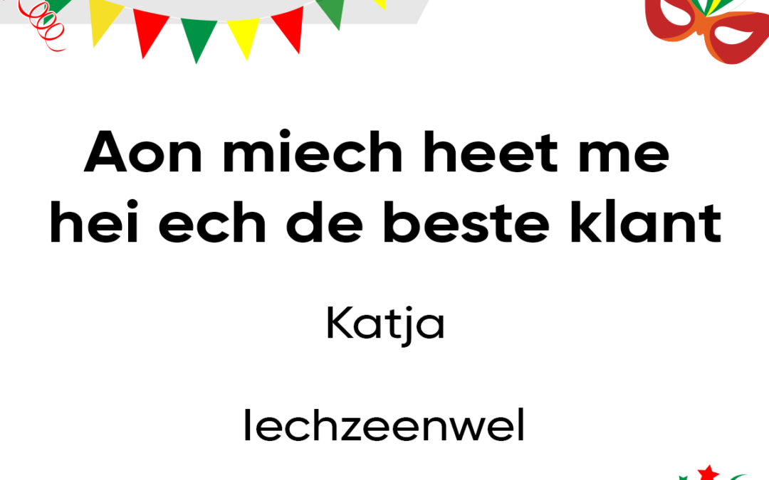 Aon miech heet me hei ech de beste klant