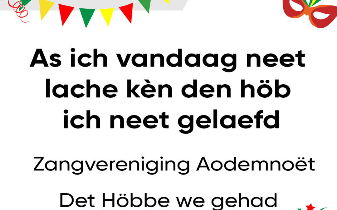 As ich vandaag neet lache kÃ¨n den hÃ¶b ich neet gelaefd