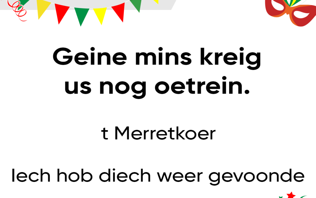 Geine mins kreig us nog oetrein.