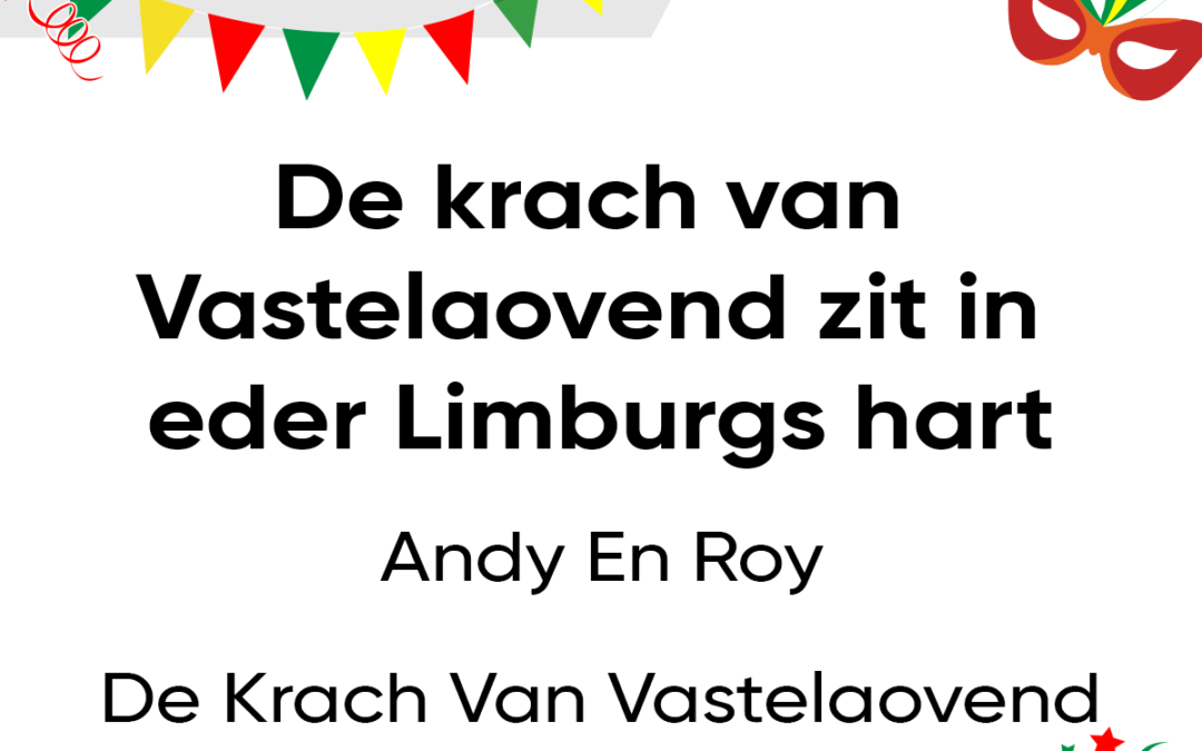 De krach van Vastelaovend zit in eder Limburgs hart
